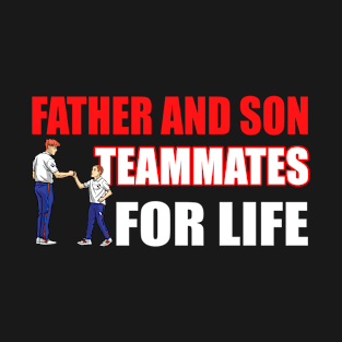 Father And Son Teammates For Life rot - Funny Soccer Quote T-Shirt