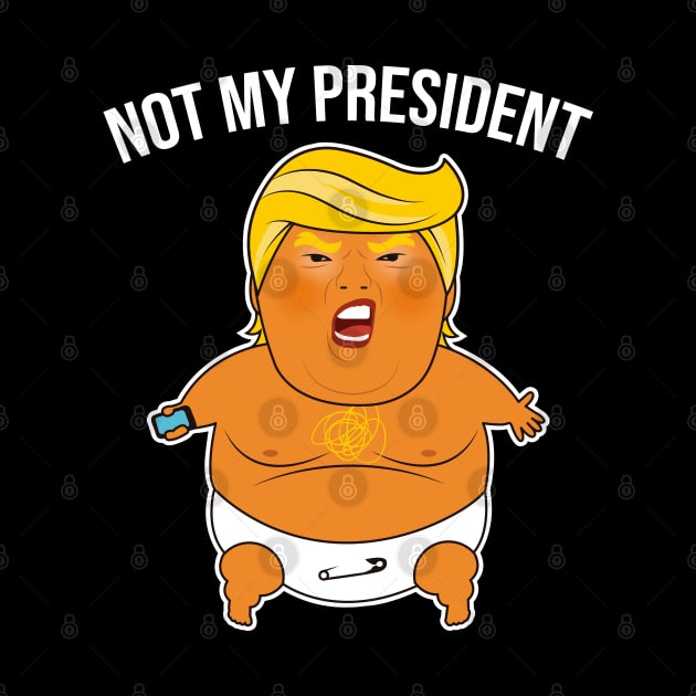 Trump Baby Blimp Not My President Shirt by B3an!