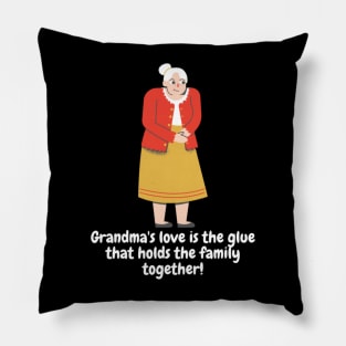 Grandma's love is the glue that holds the family together! Pillow