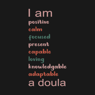 I am Doula Intuitive Birth Worker Midwife Birth Affirmations T-Shirt