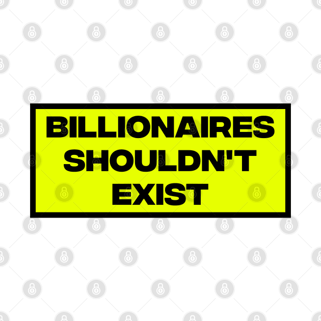 Billionaires Shouldn't Exist by Football from the Left