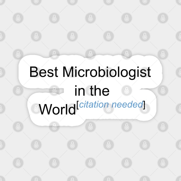 Best Microbiologist in the World - Citation Needed! Magnet by lyricalshirts