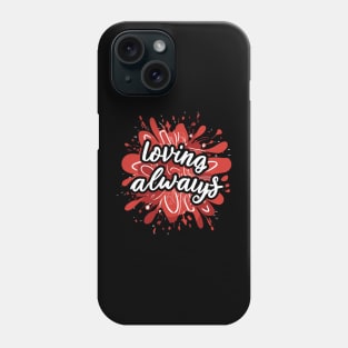 Loving Always Phone Case