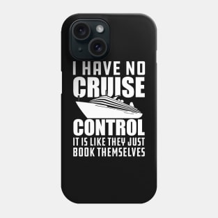 Cruise - I have no cruise control It is like they just book themselves Phone Case