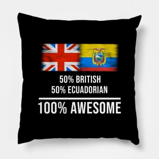 50% British 50% Ecuadorian 100% Awesome - Gift for Ecuadorian Heritage From Ecuador Pillow