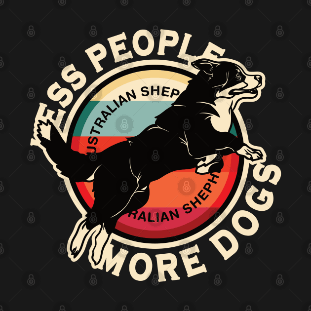 Australian Shepherd Less People More Dogs by RadStar