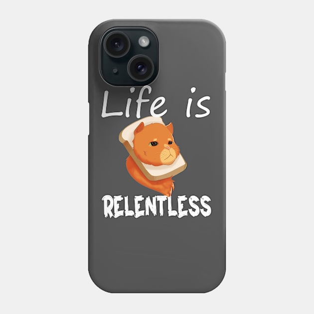 Life is Relentless Phone Case by The artist show