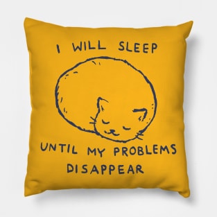 I will sleep until my problems disappear Pillow