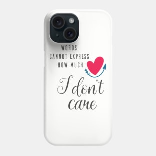 I Don't Care Phone Case