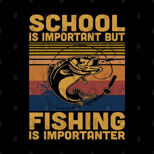 School Is Important But Fishing Is Importanter Retro Fishing Lovers by Vcormier