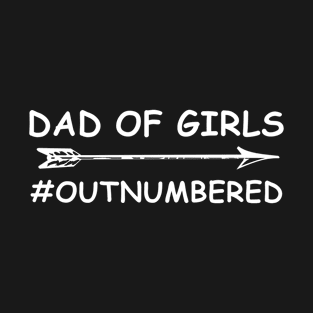 Dad Of Girls Unique Fathers Day Custom Designed Dad Of Girls T-Shirt