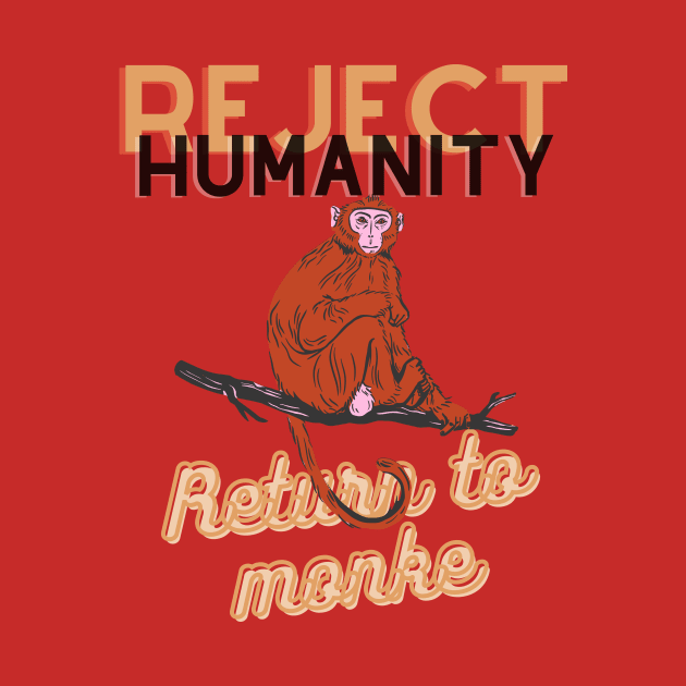 Reject humanity return to monke by Psychodelic Goat