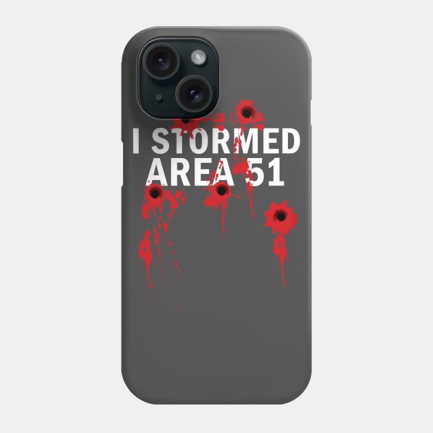 I Stormed Area 51 Phone Case by Area51Merch