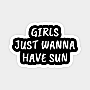 Girls just wanna have sun Magnet