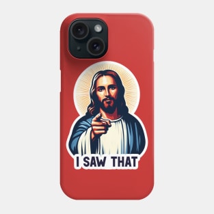 I SAW THAT Jesus MeMe Phone Case