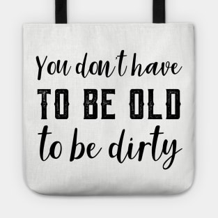 Funny Old To Be Dirty Joke Tote