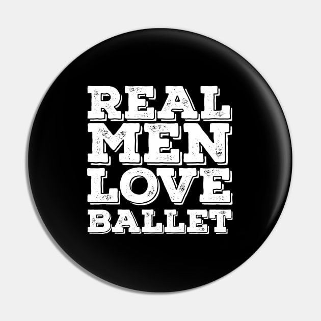 Ballet Dancing - Real Men Love Ballet Pin by Kudostees