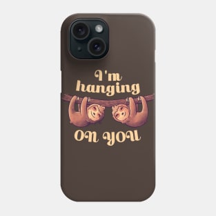 I'm Hanging On You Cute Lover Lazy Gift Phone Case