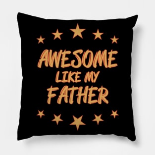 Awesome like my father Pillow