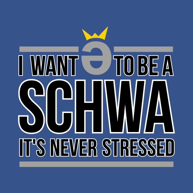 I Want to be a Schwa  It's Never Stressed by ajarsbr