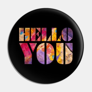 HELLO YOU Pin