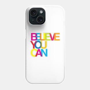 Believe you can Phone Case