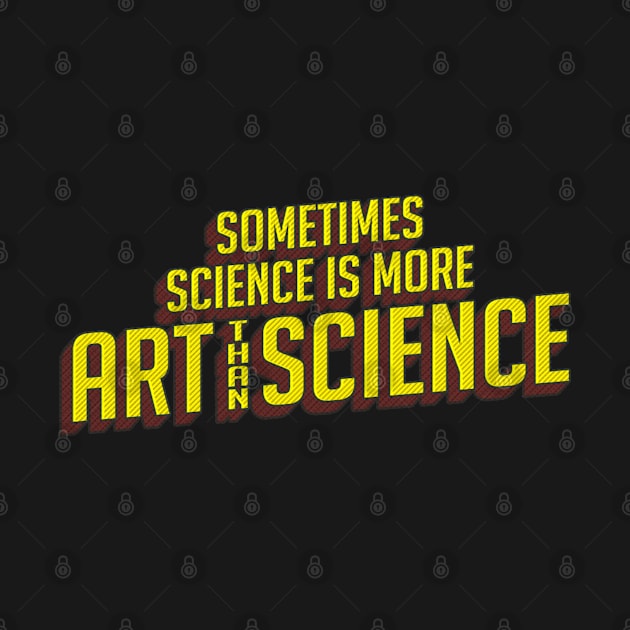 Sometimes Science is More Art Than Science Comic Style by ThreadChef