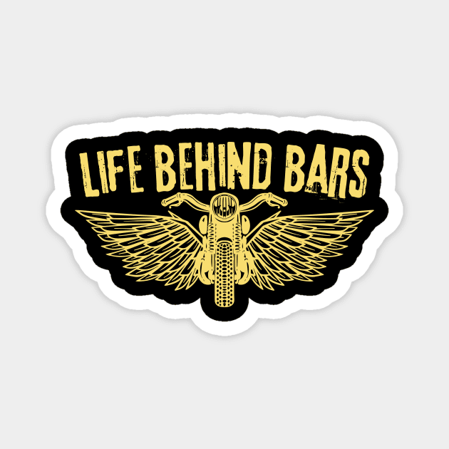 Life Behind Bars Motorcycle Bike Lover Magnet by Teewyld