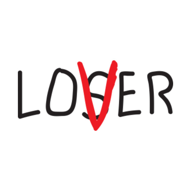 Loser Lover - It - T-Shirt | TeePublic