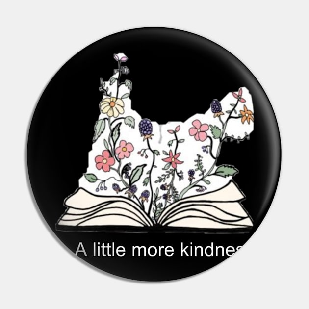 A little more kindness Pin by Byreem