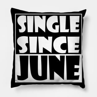 Single Since June Pillow