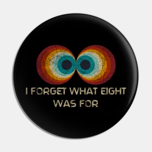 Retro Stripes Funny Saying I Forget What Eight Was For - Violent femmes kiss Pin