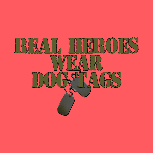 Real Heroes wear Dog Tags by MonarchGraphics