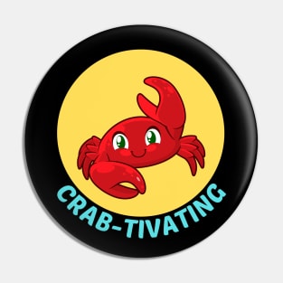 Crab-tivating | Crab Pun Pin