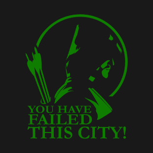 You Have Failed this City! T-Shirt