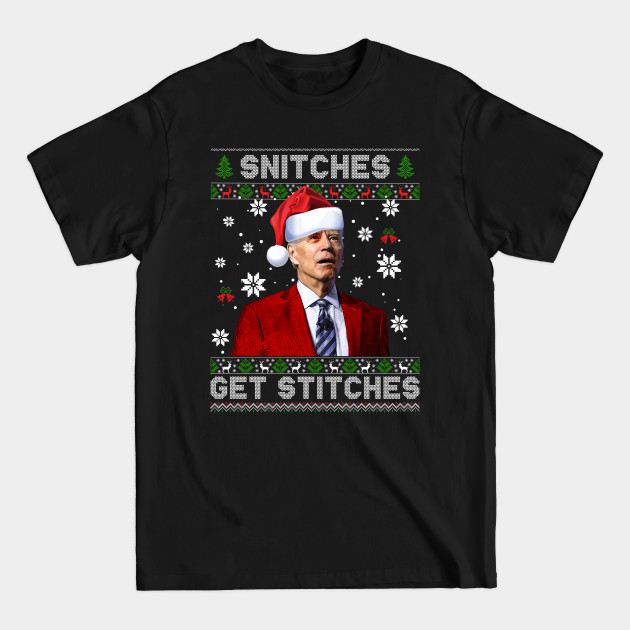 Discover Santa Joe Biden Snitches Get Stitches Christmas Ugly Sweater - Snitches Get Stitches - T-Shirt
