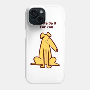 Let me do it for you Phone Case