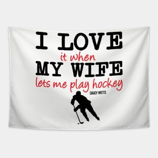 I Love It When My Wife Lets Me Play Hockey Tapestry