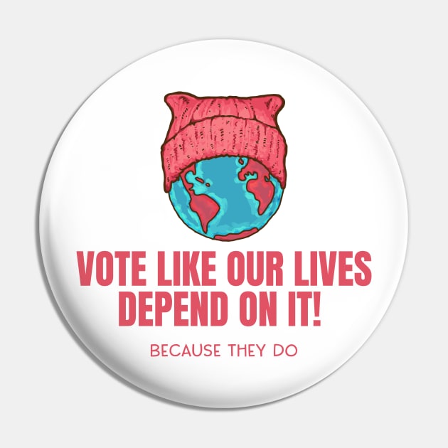 Mother Earth - Vote Like Our Lives Depend On it Pin by Jitterfly