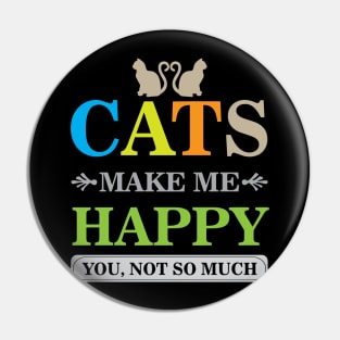 Cats Make Me Happy You Not So Much Cool Creative Beautiful Typography Design Pin