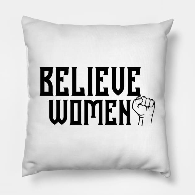 BELIEVE WOMEN, WOMEN'S RIGHTS, COOL Pillow by ArkiLart Design