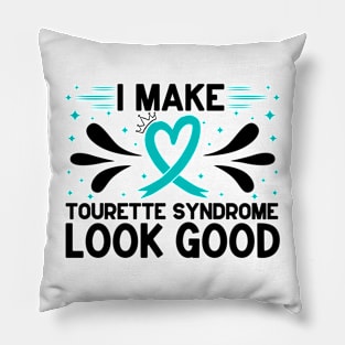 I Make Tourette Syndrome Look Good Pillow