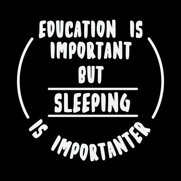 Education is important but the sleeping is importanter by novaya