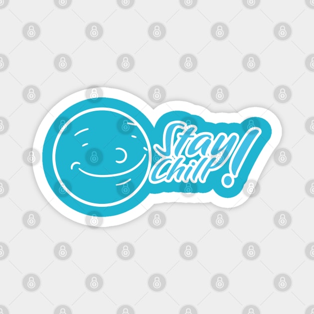 Stay Chill face Magnet by FrojasoDesign