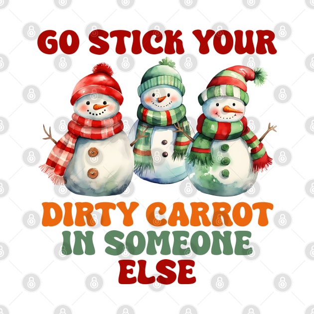 Go stick your dirty carrot in someone else by MZeeDesigns