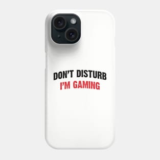 Don't Disturb, I'm Gaming v2 Phone Case