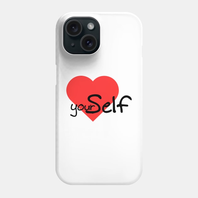 Love your self Phone Case by TotaSaid