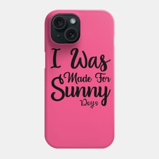 I was made for sunny days Phone Case