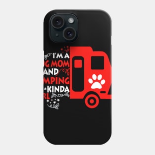 I'm A Dog Mom And Camping Kinda Girl Phone Case