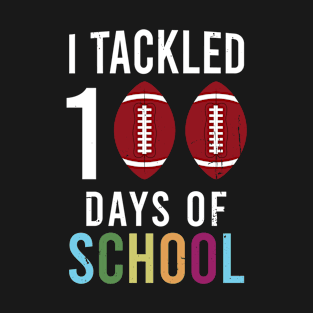 I Tackled 100 Days Of School Football Boys Kids 100th Day T-Shirt